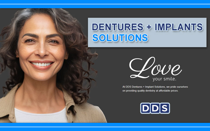 DDS DENTURES + IMPLANT SOLUTIONS