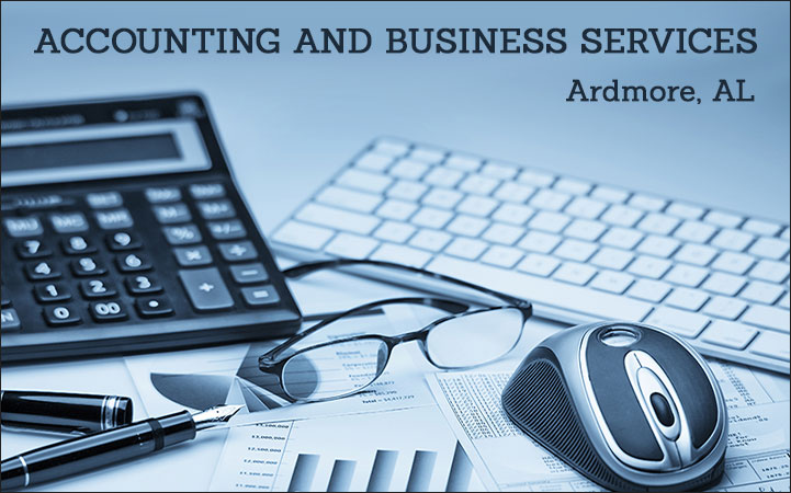 ACCOUNTING & BUSINESS SERVICES - Local TAX RETURN PREPARATION & FILING in Ardmore, AL