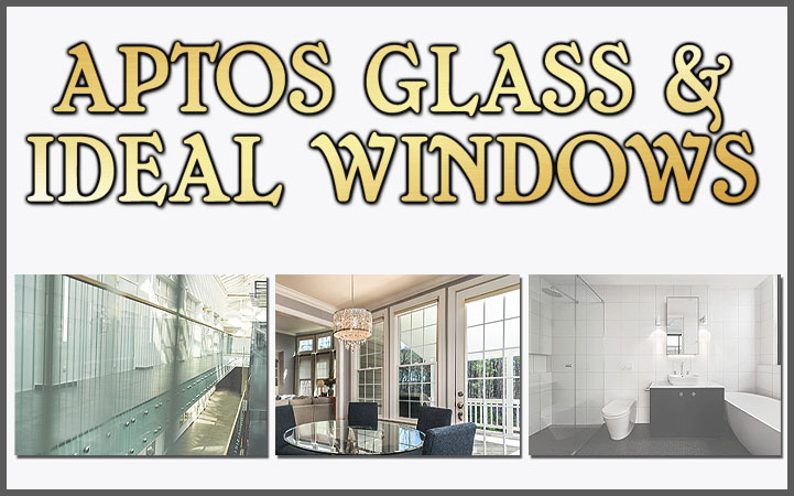 APTOS GLASS & IDEAL WINDOWS