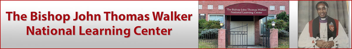 BISHOP JOHN T WALKER NATIONAL LEARNING CENTER